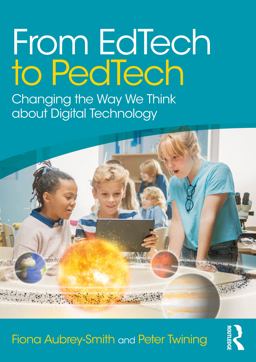From Edtech to Pedtech Changing the Way We Think about Digital Technology  9781032343495 Front Cover