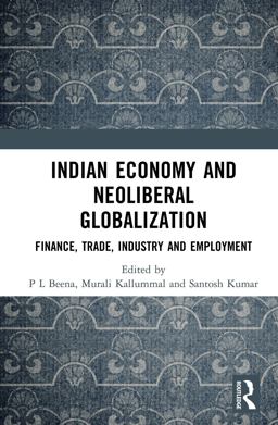 Indian Economy and Neoliberal Globalization Indian Economy and Neoliberal Globalization