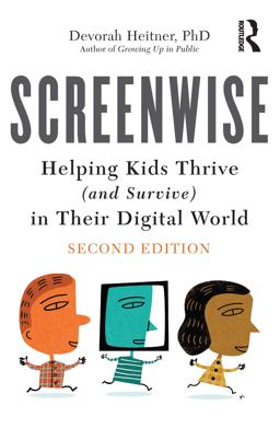 Screenwise Helping Kids Thrive (and Survive) in Their Digital World 2nd 9781032350134 Front Cover
