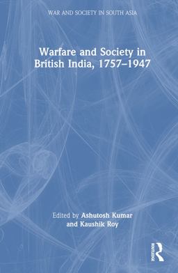 Warfare and Society in British India, 1757-1947 Warfare and Society in British India, 1757-1947