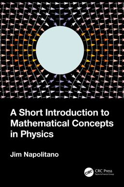 A Short Introduction to Mathematical Concepts in Physics 1st 9781032404301 Front Cover