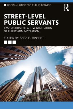 Street-Level Public Servants Case Studies for a New Generation of Public Administration  9781032417509 Front Cover