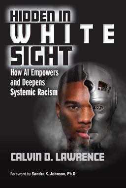 Hidden in White Sight How Ai Empowers and Deepens Systemic Racism  9781032437620 Front Cover