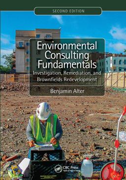 Environmental Consulting Fundamentals Investigation, Remediation, and Brownfields Redevelopment, Second Edition 2nd 9781032475479 Front Cover
