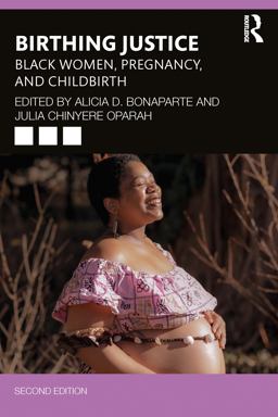 Birthing Justice Black Women, Pregnancy, and Childbirth 2nd 9781032545974 Front Cover