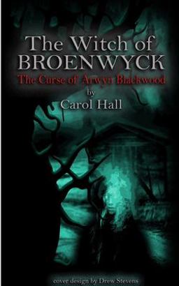 The Witch of Broenwyck: the Curse of Arwyn Blackwood