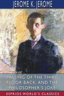 Passing of the Third Floor Back, and the Philosopher's Joke (Esprios Classics)