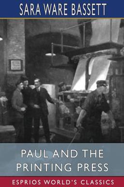 Paul and the Printing Press (Esprios Classics) Paul and the Printing Press (Esprios Classics)