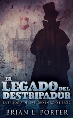 El Legado Del Destripador (la Trilogía Del Estudio en Rojo N° 2) El Legado Del Destripador (la Trilogía Del Estudio en Rojo N° 2)