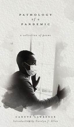Pathology of a Pandemic A Collection of Poems  9781039107212 Front Cover