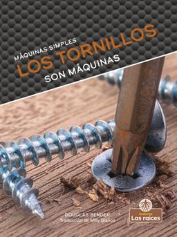 Los Tornillos Son Máquinas