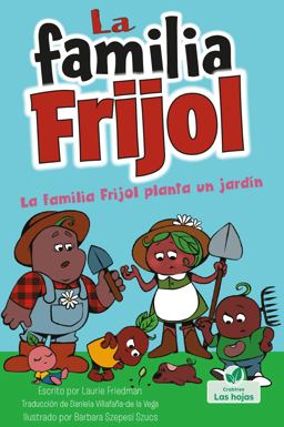 La Familia Frijol Planta un Jardín