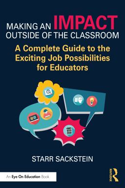Making an Impact Outside of the Classroom: a Complete Guide to the Exciting Job Possibilities for Educators