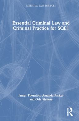 Essential Criminal Law and Criminal Practice for SQE1 Essential Criminal Law and Criminal Practice for SQE1