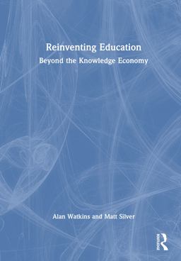 Reinventing Education: Beyond the Knowledge Economy