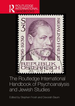 The Routledge International Handbook of Psychoanalysis and Jewish Studies The Routledge International Handbook of Psychoanalysis and Jewish Studies