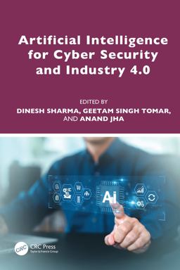 Artificial Intelligence for Cyber Security and Industry 4. 0 Artificial Intelligence for Cyber Security and Industry 4. 0