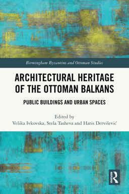 Architectural Heritage of the Ottoman Balkans
