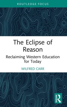 The Eclipse of Reason: Reclaiming Western Education for Today