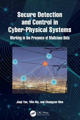 Secure Detection and Control in Cyber-Physical Systems Secure Detection and Control in Cyber-Physical Systems