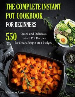 The Complete Instant Pot Cookbook for Beginners