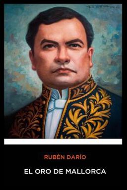 Ruben Dario - el Oro de Mallorca Ruben Dario - el Oro de Mallorca