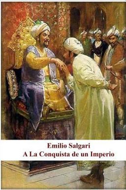 Emilio Salgari - a la Conquista de un Imperio