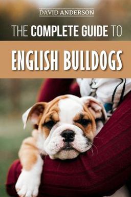 The Complete Guide to English Bulldogs