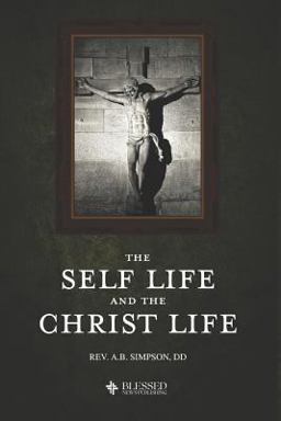 The Self Life and the Christ Life (Illustrated)