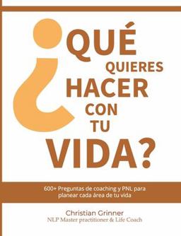 ï¿½Quï¿½ Quieres Hacer con Tu Vida? 600+ Preguntas de Coaching and PNL para Planear Cada ï¿½rea de Tu Vida 2019 9781070848082 Front Cover