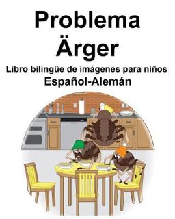 Español-Alemán Problema/Ärger Libro Bilingüe de Imágenes para Niños