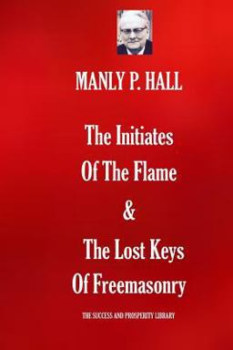 The Initiates of the Flame & the Lost Keys of Freemasonry