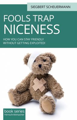 Fool's Trap Niceness: How You Can Stay Friendly Without Being Exploited