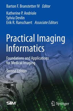 Practical Imaging Informatics Foundations and Applications for Medical Imaging 2nd 9781071617557 Front Cover