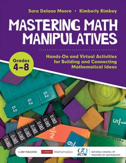 Mastering Math Manipulatives, Grades 4-8 Hands-On and Virtual Activities for Building and Connecting Mathematical Ideas  9781071816073 Front Cover