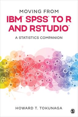 Moving from IBMï¿½ SPSSï¿½ to R and RStudioï¿½ A Statistics Companion  9781071817001 Front Cover