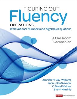 Figuring Out Fluency - Operations With Rational Numbers and Algebraic Equations: A Classroom Companion  9781071825181 Front Cover