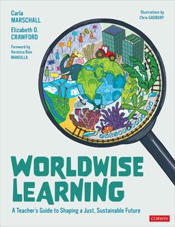 Worldwise Learning A Teacherâ€²s Guide to Shaping a Just, Sustainable Future  9781071835944 Front Cover
