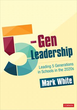 5-Gen Leadership: Leading 5 Generations in Schools in the 2020s  9781071837023 Front Cover