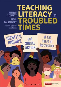 Teaching Literacy in Troubled Times Identity, Inquiry, and Social Action at the Heart of Instruction  9781071852842 Front Cover