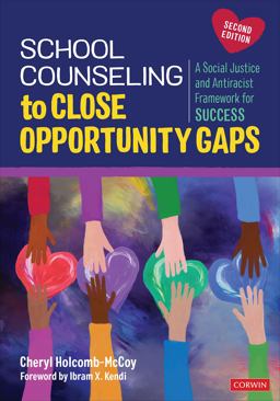 School Counseling to Close Opportunity Gaps A Social Justice and Antiracist Framework for Success 2nd 9781071854914 Front Cover