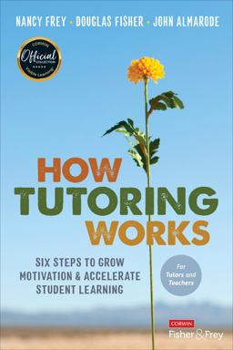How Tutoring Works Six Steps to Grow Motivation &amp; Accelerate Student Learning  9781071855959 Front Cover