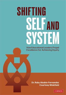 Shifting Self and System How Educational Leaders Propel Excellence for Achieving Equity  9781071858141 Front Cover