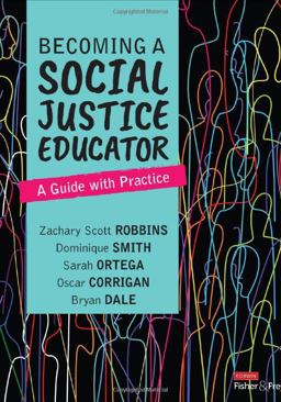 Becoming a Social Justice Educator A Guide with Practice  9781071921203 Front Cover