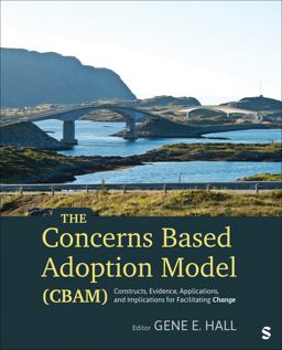 The Concerns Based Adoption Model (CBAM) The Concerns Based Adoption Model (CBAM)