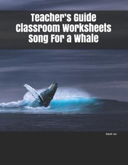 Teacher's Guide Classroom Worksheets Song for a Whale