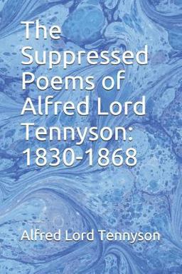 The Suppressed Poems of Alfred Lord Tennyson