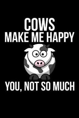 Cows Make Me Happy You, Not So Much