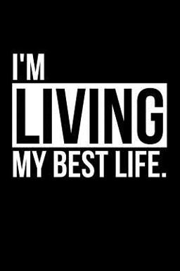I'm Living My Best Life