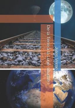 De la Terre à la Lune ( Illustré )
